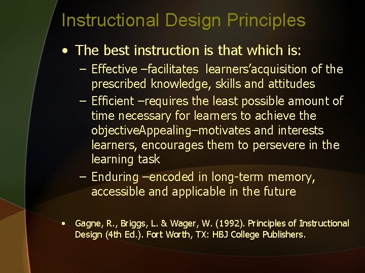 Instructional Design Principles • The best instruction is that which is: – Effective –facilitates