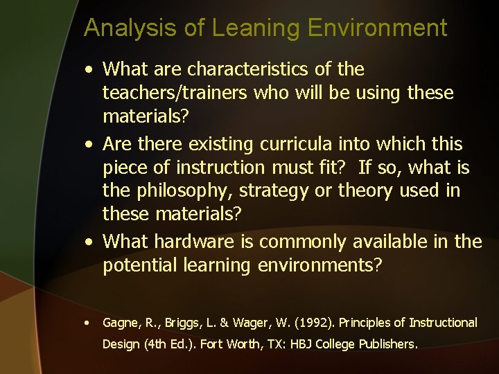 Analysis of Leaning Environment • What are characteristics of the teachers/trainers who will be