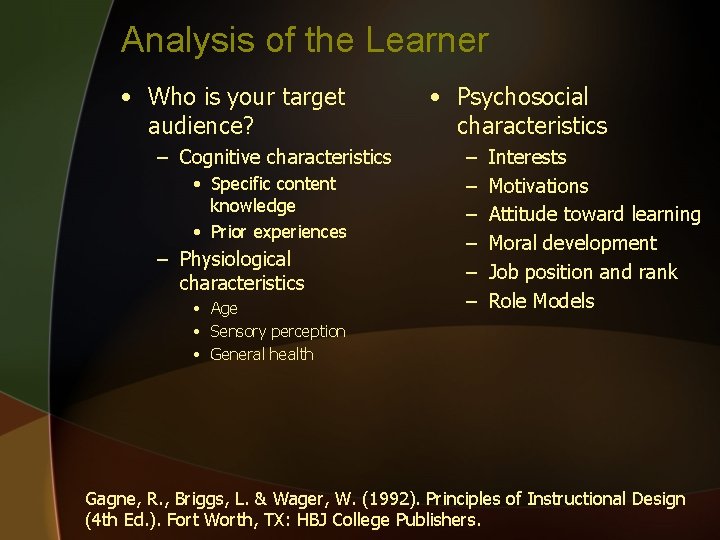 Analysis of the Learner • Who is your target audience? – Cognitive characteristics •