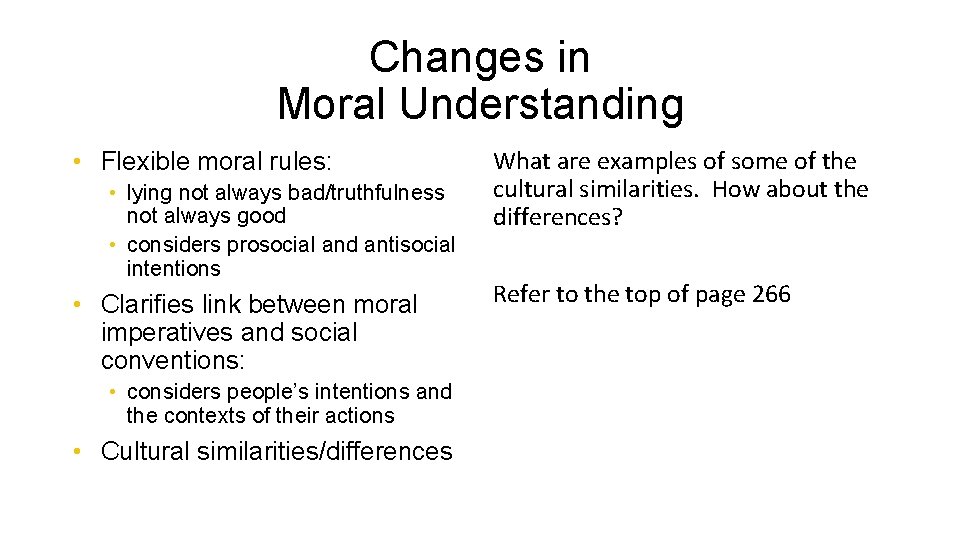 Changes in Moral Understanding • Flexible moral rules: • lying not always bad/truthfulness not