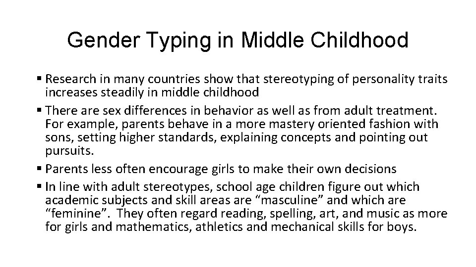 Gender Typing in Middle Childhood § Research in many countries show that stereotyping of