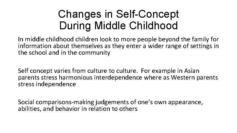 Changes in Self-Concept During Middle Childhood In middle childhood children look to more people