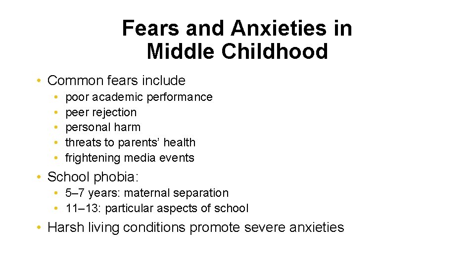 Fears and Anxieties in Middle Childhood • Common fears include • • • poor