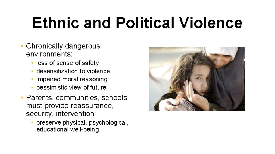 Ethnic and Political Violence • Chronically dangerous environments: • • loss of sense of
