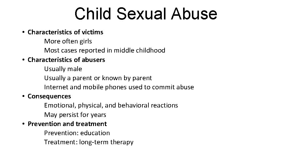 Child Sexual Abuse • Characteristics of victims More often girls Most cases reported in