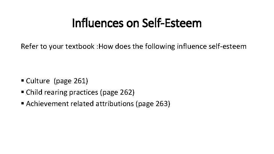 Influences on Self-Esteem Refer to your textbook : How does the following influence self-esteem