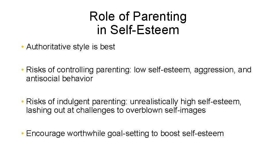 Role of Parenting in Self-Esteem • Authoritative style is best • Risks of controlling