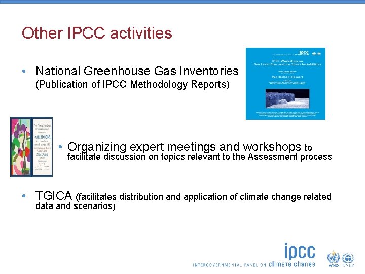 Other IPCC activities • National Greenhouse Gas Inventories (Publication of IPCC Methodology Reports) •