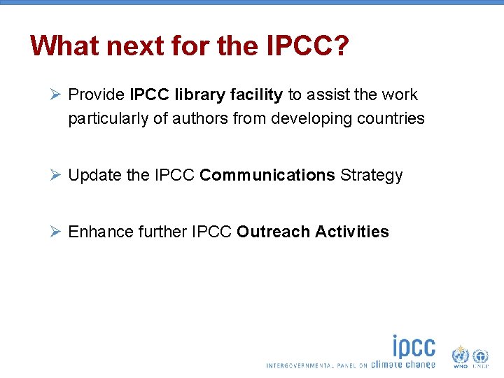 What next for the IPCC? Ø Provide IPCC library facility to assist the work