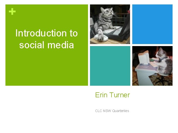 + Introduction to social media Erin Turner CLC NSW Quarterlies 