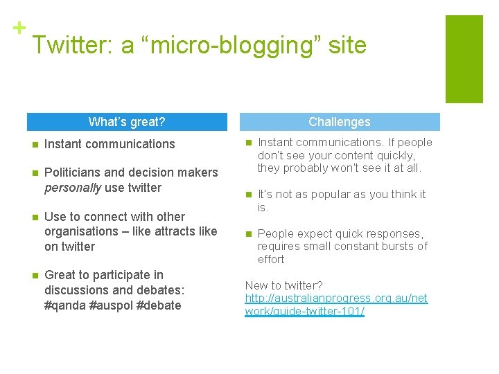 + Twitter: a “micro-blogging” site What’s great? n Instant communications n Politicians and decision