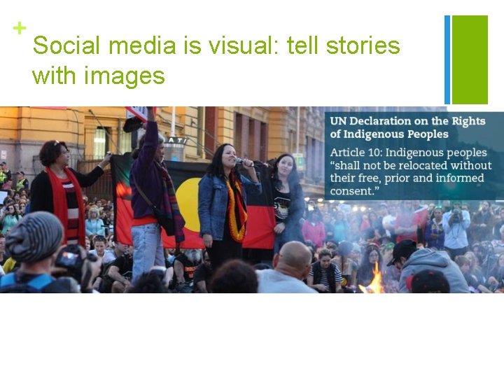 + Social media is visual: tell stories with images 