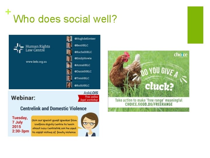 + Who does social well? 