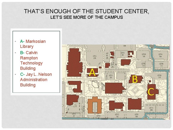 THAT’S ENOUGH OF THE STUDENT CENTER, LET’S SEE MORE OF THE CAMPUS • A-