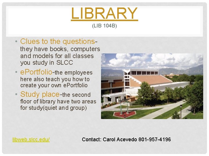 LIBRARY (LIB 104 B) • Clues to the questions- they have books, computers and