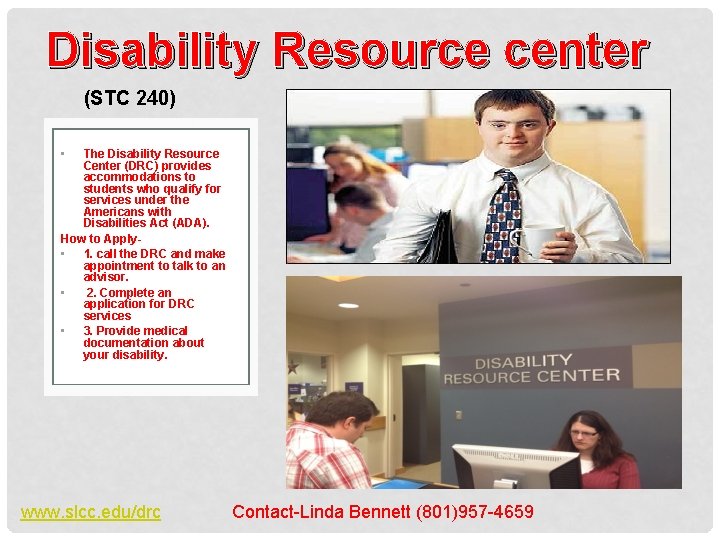 Disability Resource center (STC 240) • The Disability Resource Center (DRC) provides accommodations to
