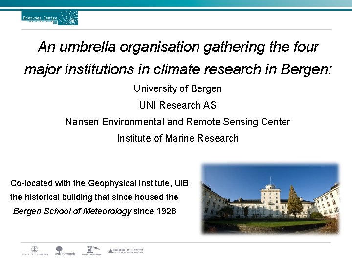 An umbrella organisation gathering the four major institutions in climate research in Bergen: University