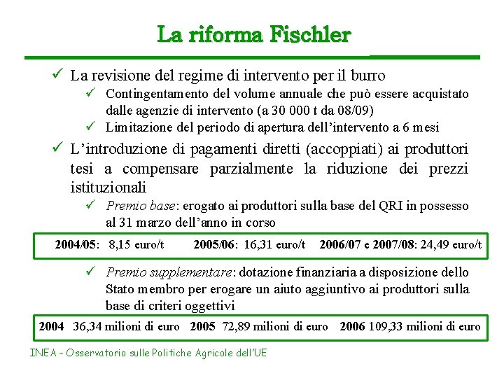 La riforma Fischler ü La revisione del regime di intervento per il burro ü