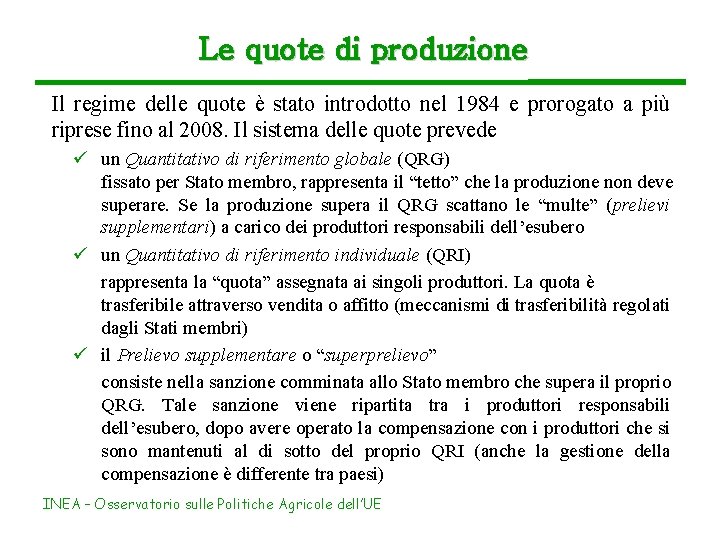 Le quote di produzione Il regime delle quote è stato introdotto nel 1984 e