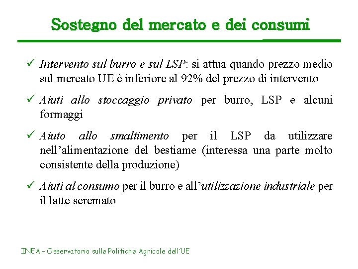 Sostegno del mercato e dei consumi ü Intervento sul burro e sul LSP: si