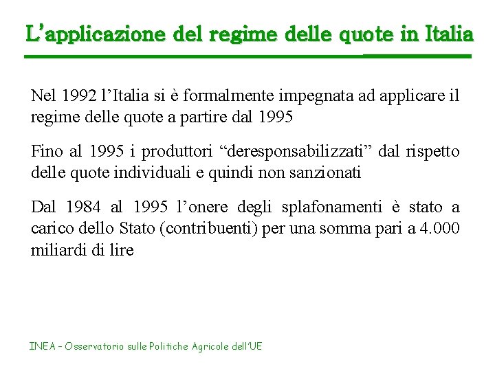 L’applicazione del regime delle quote in Italia Nel 1992 l’Italia si è formalmente impegnata