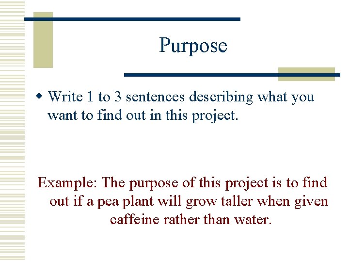 Purpose w Write 1 to 3 sentences describing what you want to find out