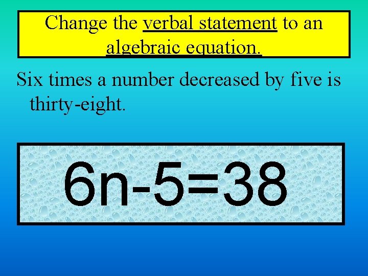 Change the verbal statement to an algebraic equation. Six times a number decreased by