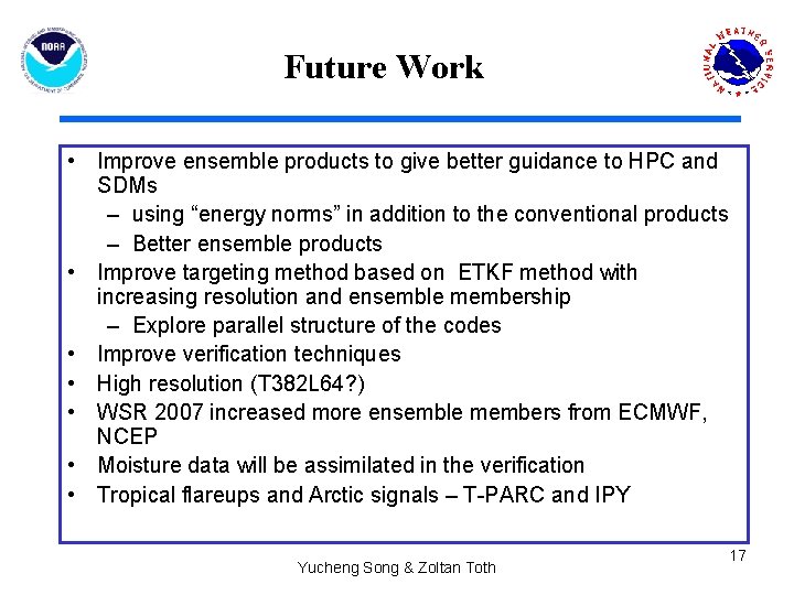 Future Work • Improve ensemble products to give better guidance to HPC and SDMs