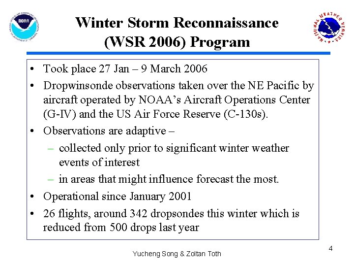 Winter Storm Reconnaissance (WSR 2006) Program • Took place 27 Jan – 9 March
