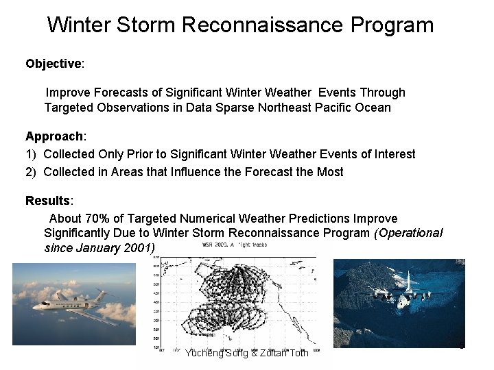 Winter Storm Reconnaissance Program Objective: Improve Forecasts of Significant Winter Weather Events Through Targeted