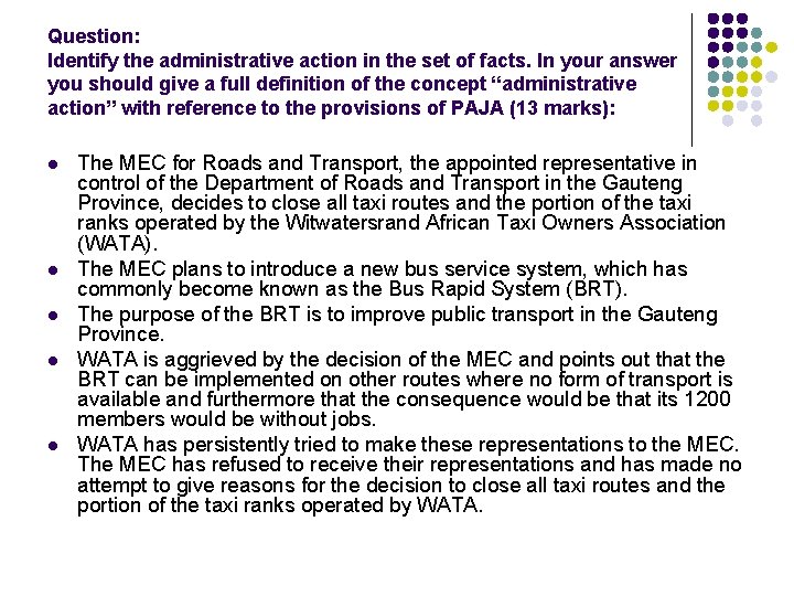 Question: Identify the administrative action in the set of facts. In your answer you