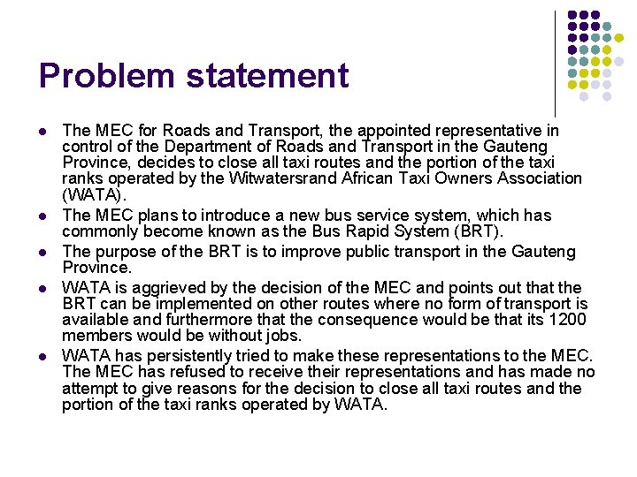 Problem statement l l l The MEC for Roads and Transport, the appointed representative