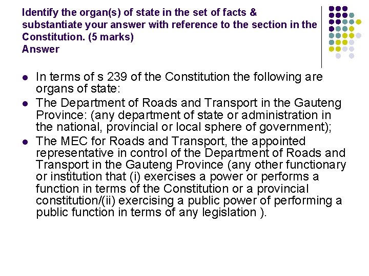 Identify the organ(s) of state in the set of facts & substantiate your answer