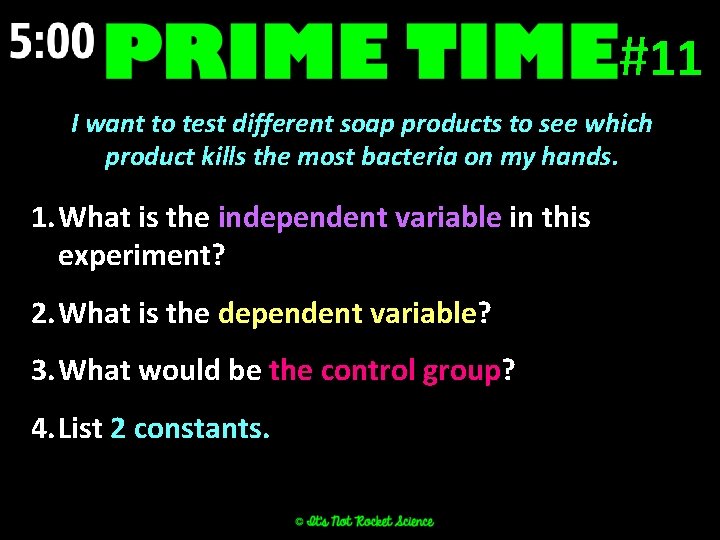 #11 I want to test different soap products to see which product kills the
