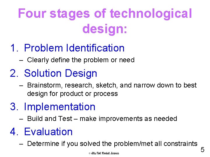 Four stages of technological design: 1. Problem Identification – Clearly define the problem or