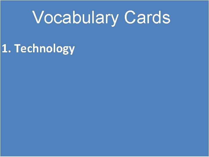 Vocabulary Cards 1. Technology 
