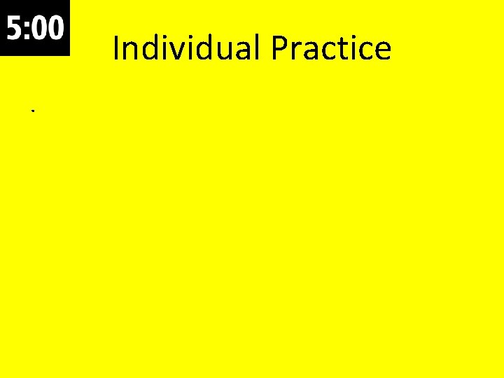 Individual Practice. 