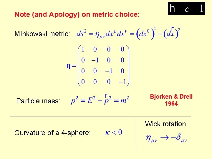 Note (and Apology) on metric choice: Minkowski metric: Particle mass: Bjorken & Drell 1964