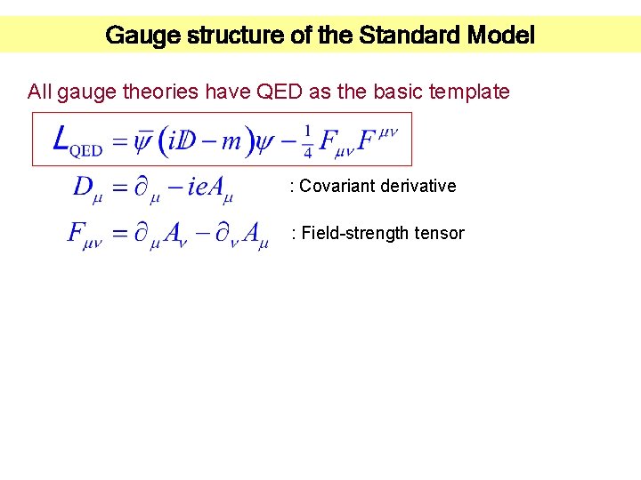 Gauge structure of the Standard Model All gauge theories have QED as the basic