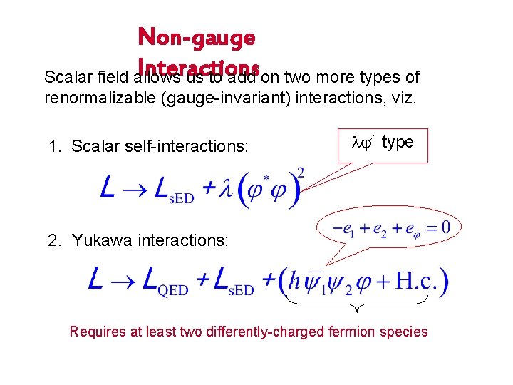 Non-gauge Interactions Scalar field allows us to add on two more types of renormalizable