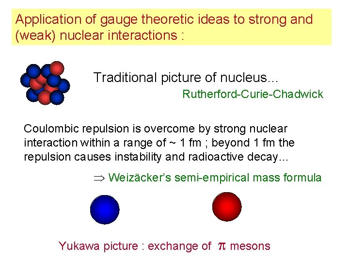 Application of gauge theoretic ideas to strong and (weak) nuclear interactions : Traditional picture