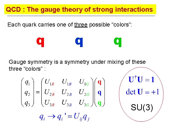 QCD : The gauge theory of strong interactions Each quark carries one of three