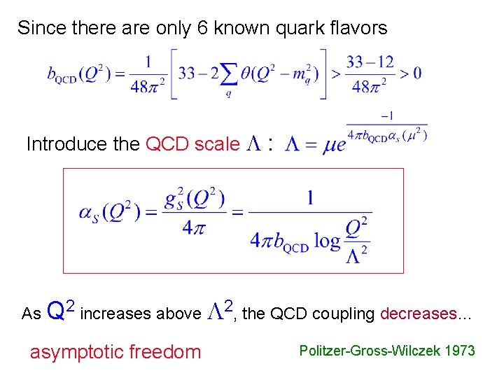Since there are only 6 known quark flavors Introduce the QCD scale : As
