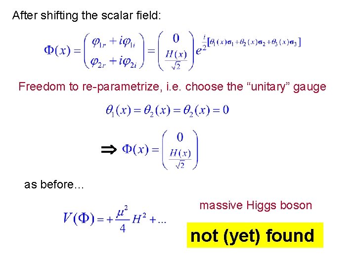 After shifting the scalar field: Freedom to re-parametrize, i. e. choose the “unitary” gauge