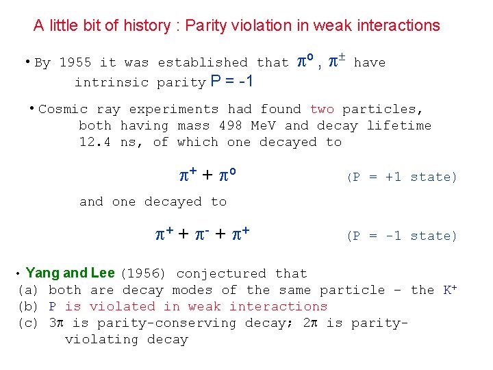 A little bit of history : Parity violation in weak interactions • By 1955