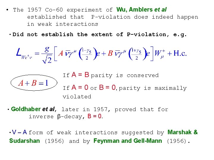  • The 1957 Co-60 experiment of Wu, Amblers et al established that P-violation