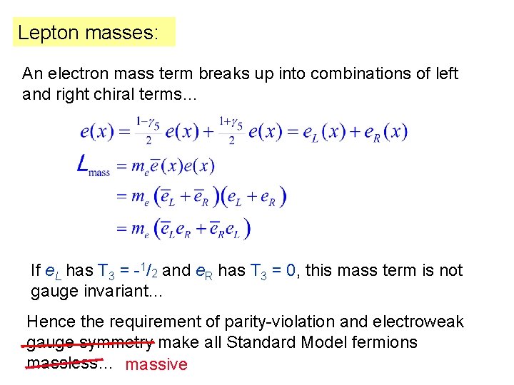 Lepton masses: An electron mass term breaks up into combinations of left and right