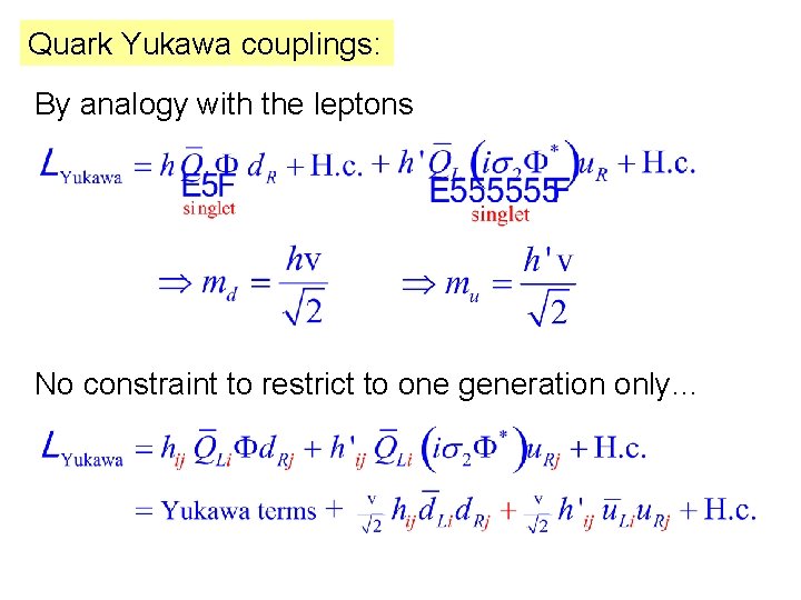 Quark Yukawa couplings: By analogy with the leptons No constraint to restrict to one