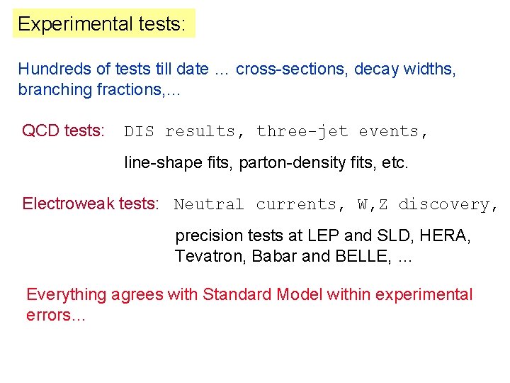 Experimental tests: Hundreds of tests till date … cross-sections, decay widths, branching fractions, …