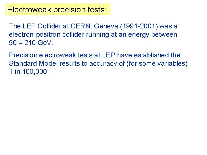 Electroweak precision tests: The LEP Collider at CERN, Geneva (1991 -2001) was a electron-positron